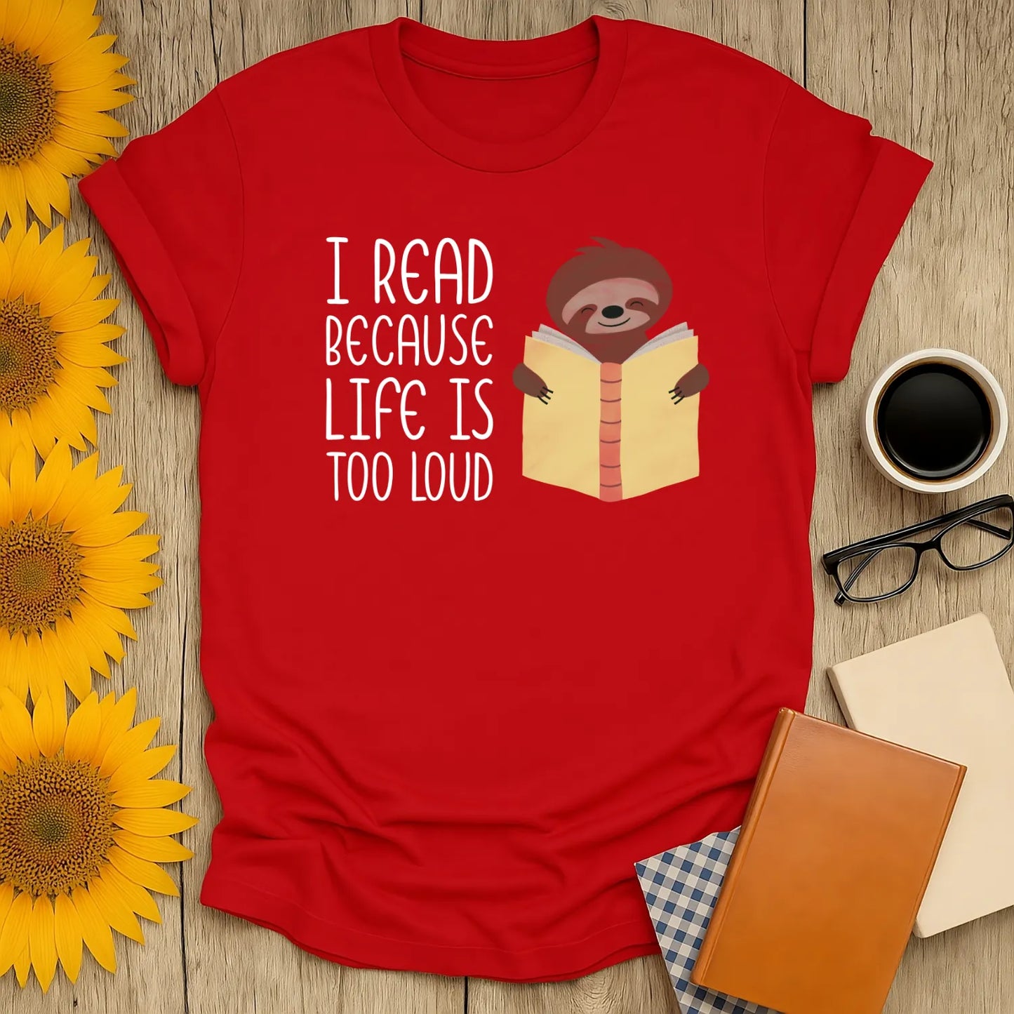 Cozy book lover shirt with cute sloth reading, saying "I read because life is too loud" - perfect gift for cat and coffee fans!