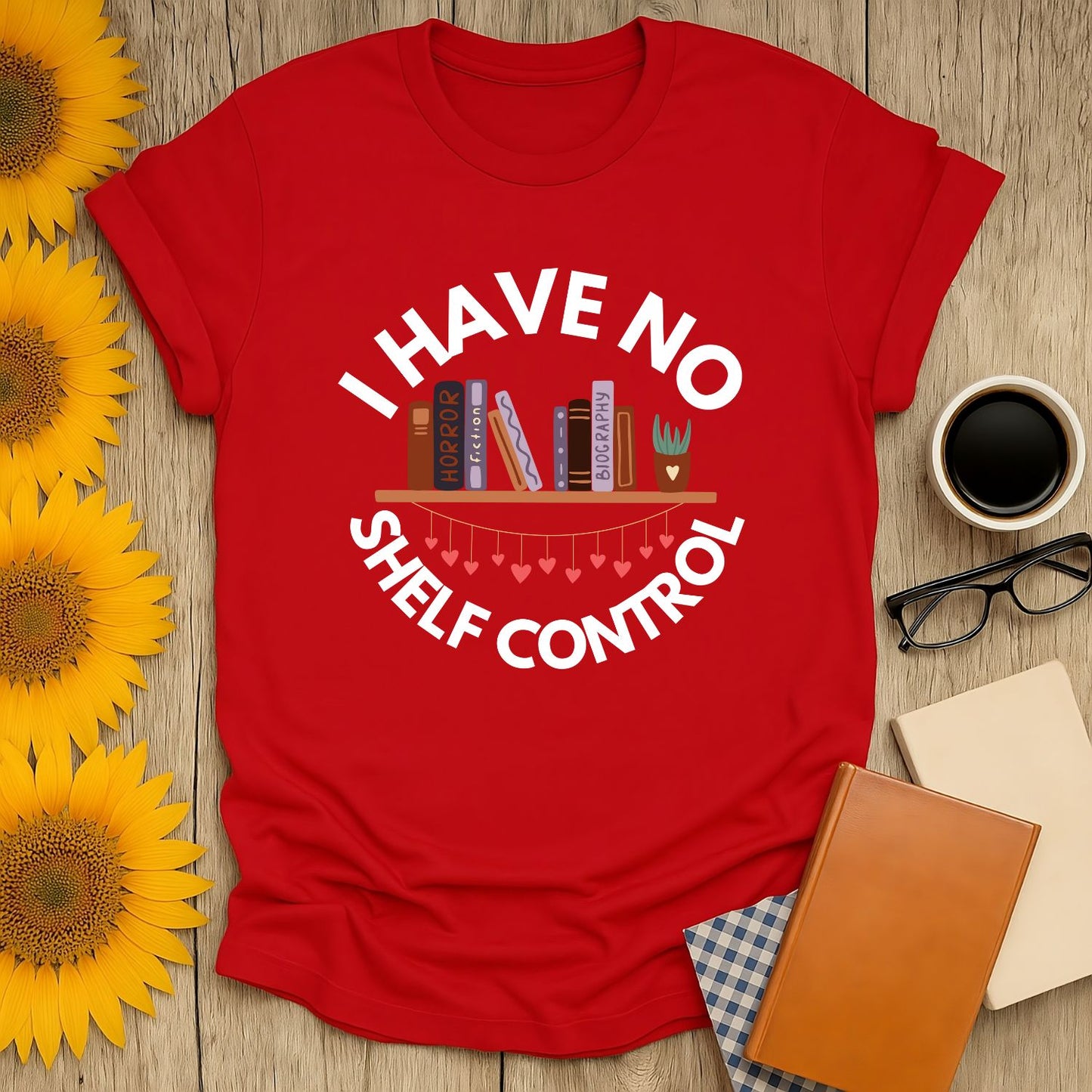 Funny reading tee featuring the text 'I Have No Shelf Control' with colorful books, perfect gift for cat, coffee, and tea lovers.