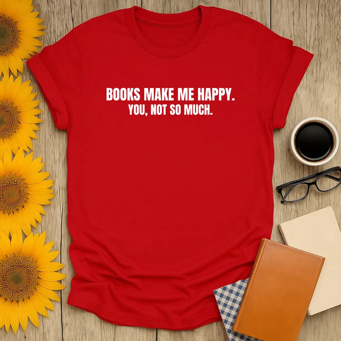Red book lover shirt with text 'Books Make Me Happy. You, Not So Much.' Perfect gift for cozy reading fans.