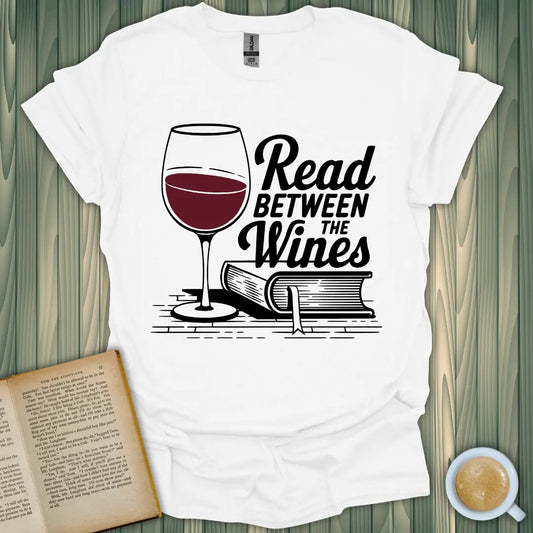 Read Between the Wines T-Shirt featuring a wine glass and book design for book lovers, made from 100% cotton.