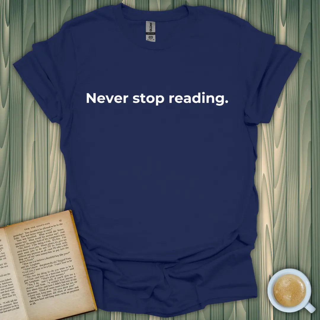 Never Stop Reading T-Shirt for book lovers in navy blue with premium screen-printed design and breathable fabric.