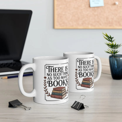Too Many? Never. Mug featuring a book design and humorous quote, perfect for book lovers and cozy reading moments.
