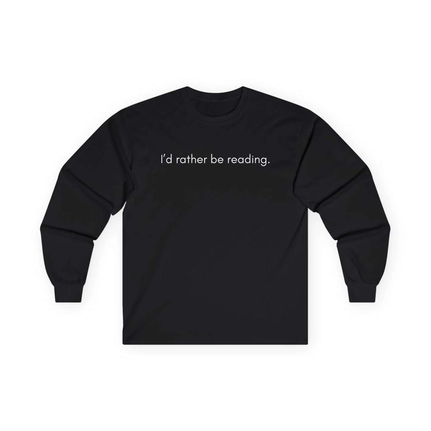 Cozy black long sleeve shirt with the text 'I'd rather be reading.' Perfect gift for book lovers and cat enthusiasts.
