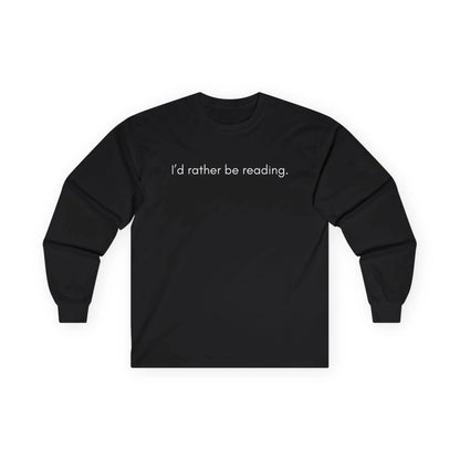 Cozy black long sleeve shirt with the text 'I'd rather be reading.' Perfect gift for book lovers and cat enthusiasts.