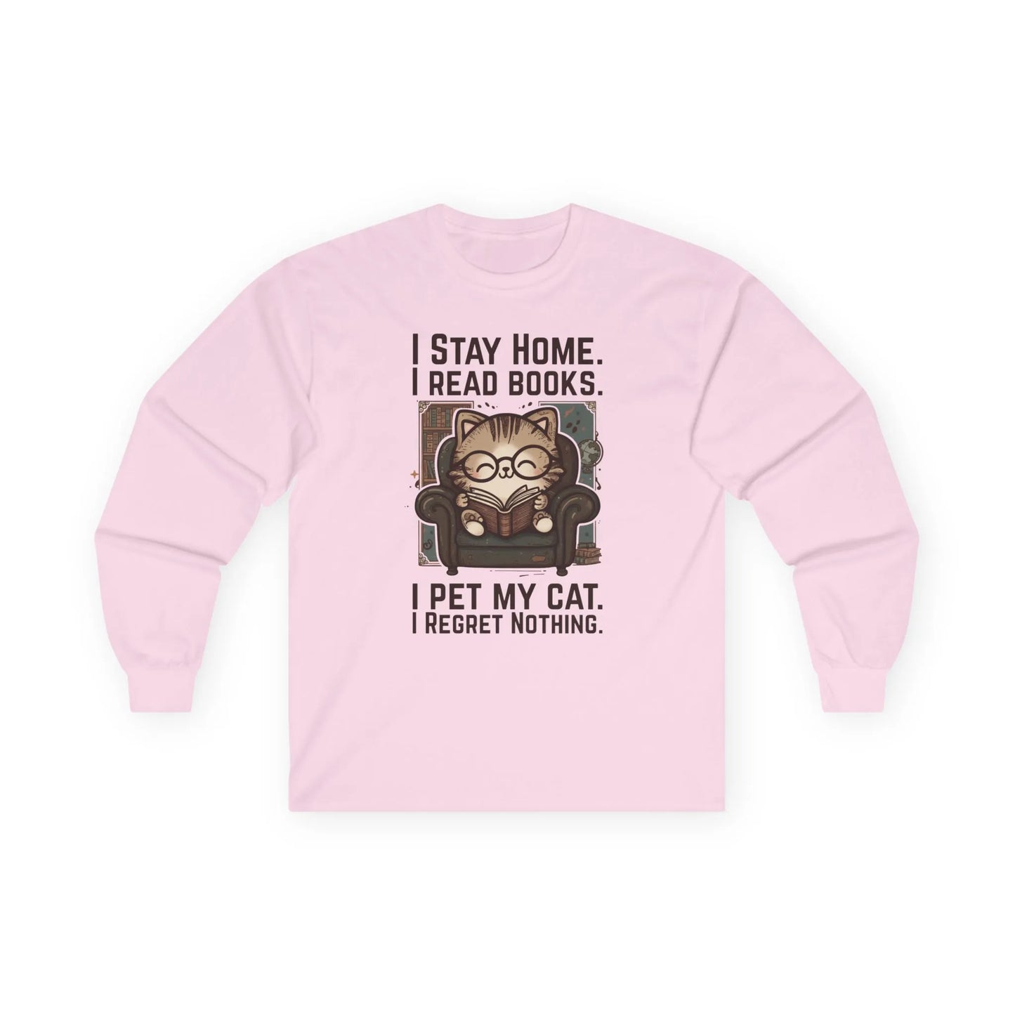 Library Cat Reader Long Sleeve shirt featuring a cat reading in a chair with the text: 'I stay home. I read books. I pet my cat. I regret nothing.' Perfect for book lovers!