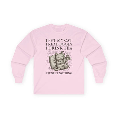 Tea, Cats & Books Long Sleeve shirt featuring a cozy cat illustration with text: "I pet my cat I read books I drink tea I regret nothing".