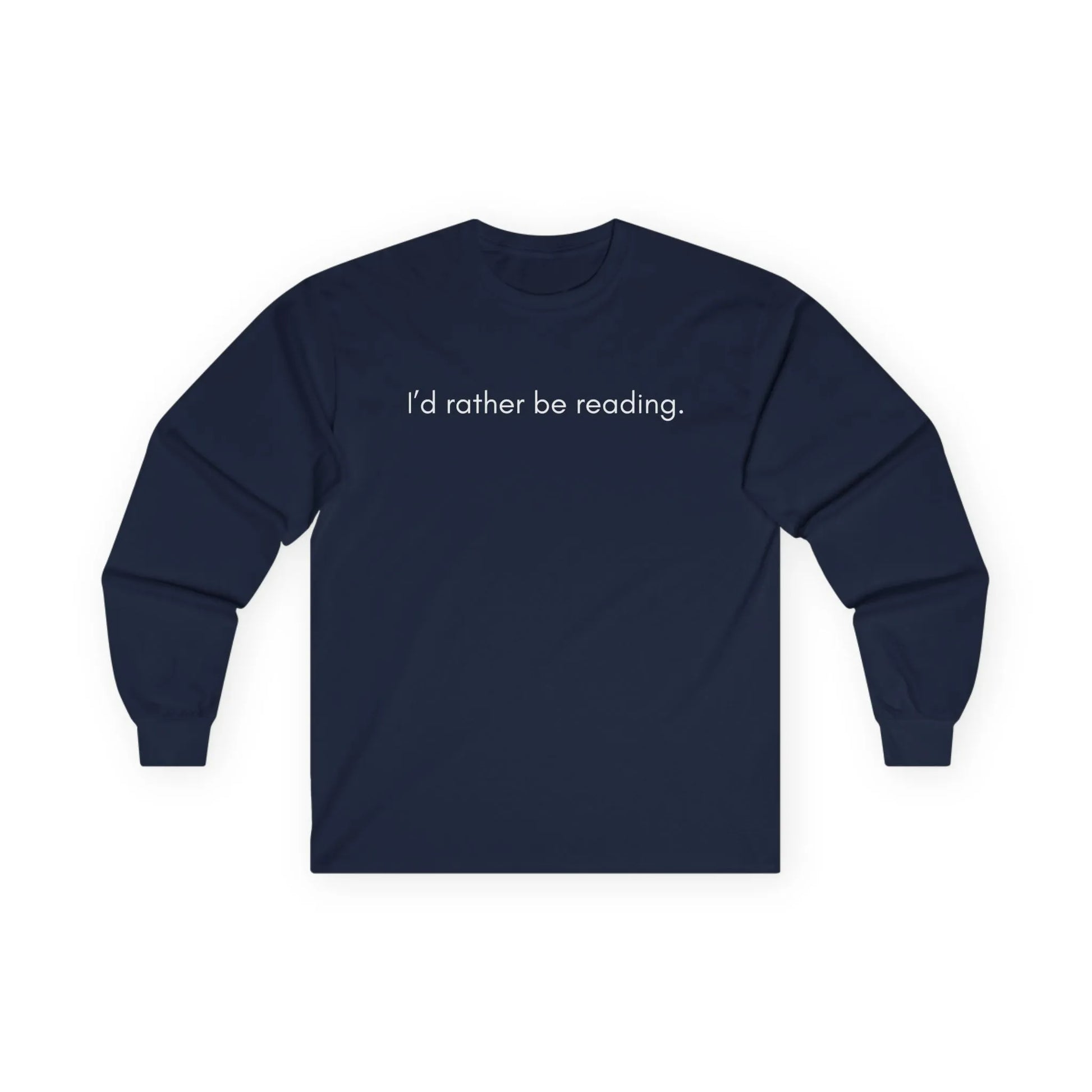 Funny reading tee with white text "I’d rather be reading" on a cozy navy long sleeve shirt for book lovers.