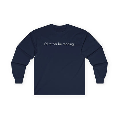 Funny reading tee with white text "I’d rather be reading" on a cozy navy long sleeve shirt for book lovers.