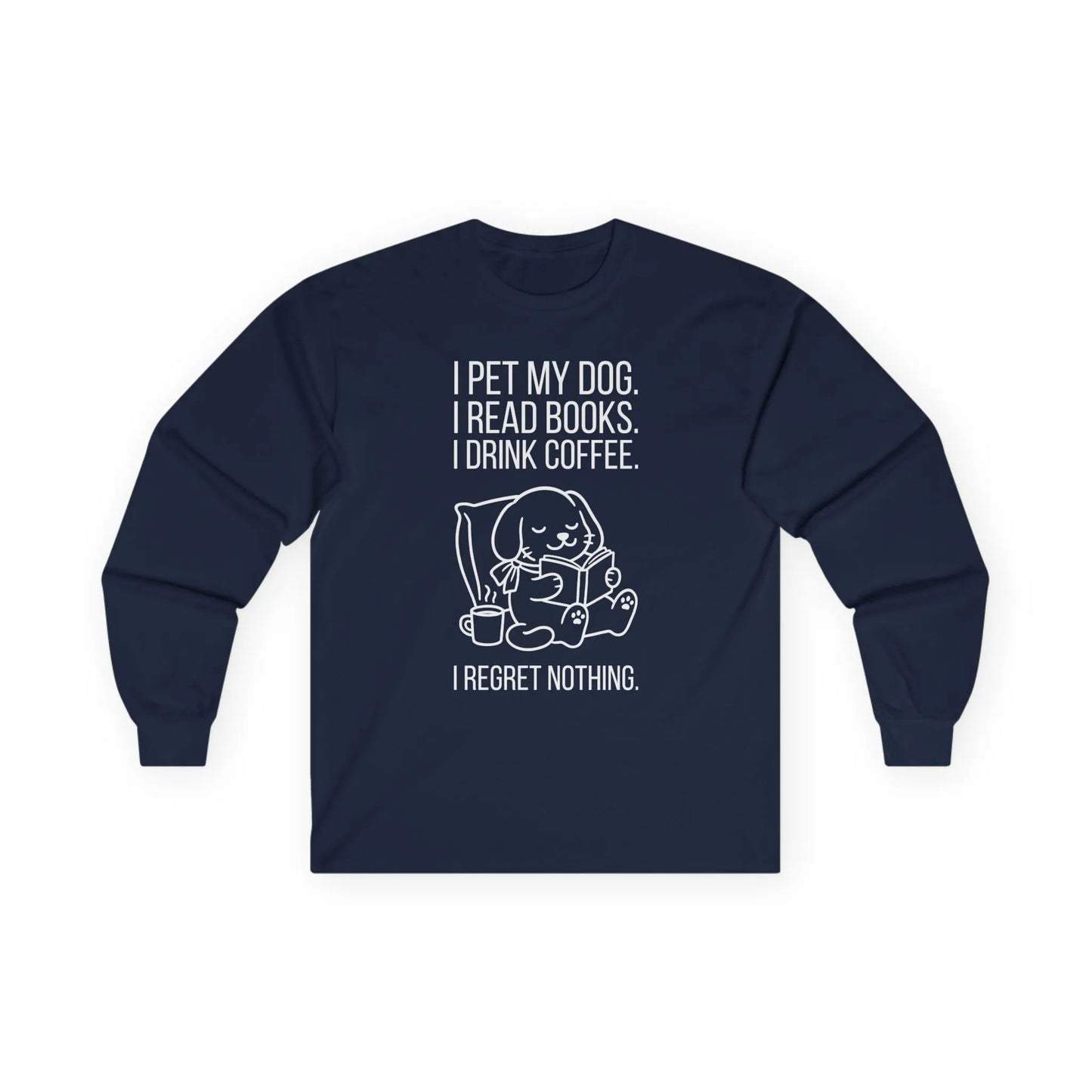 Dogs, Books & Coffee Long Sleeve featuring a cozy dog reading a book and drinking coffee with a humorous quote.