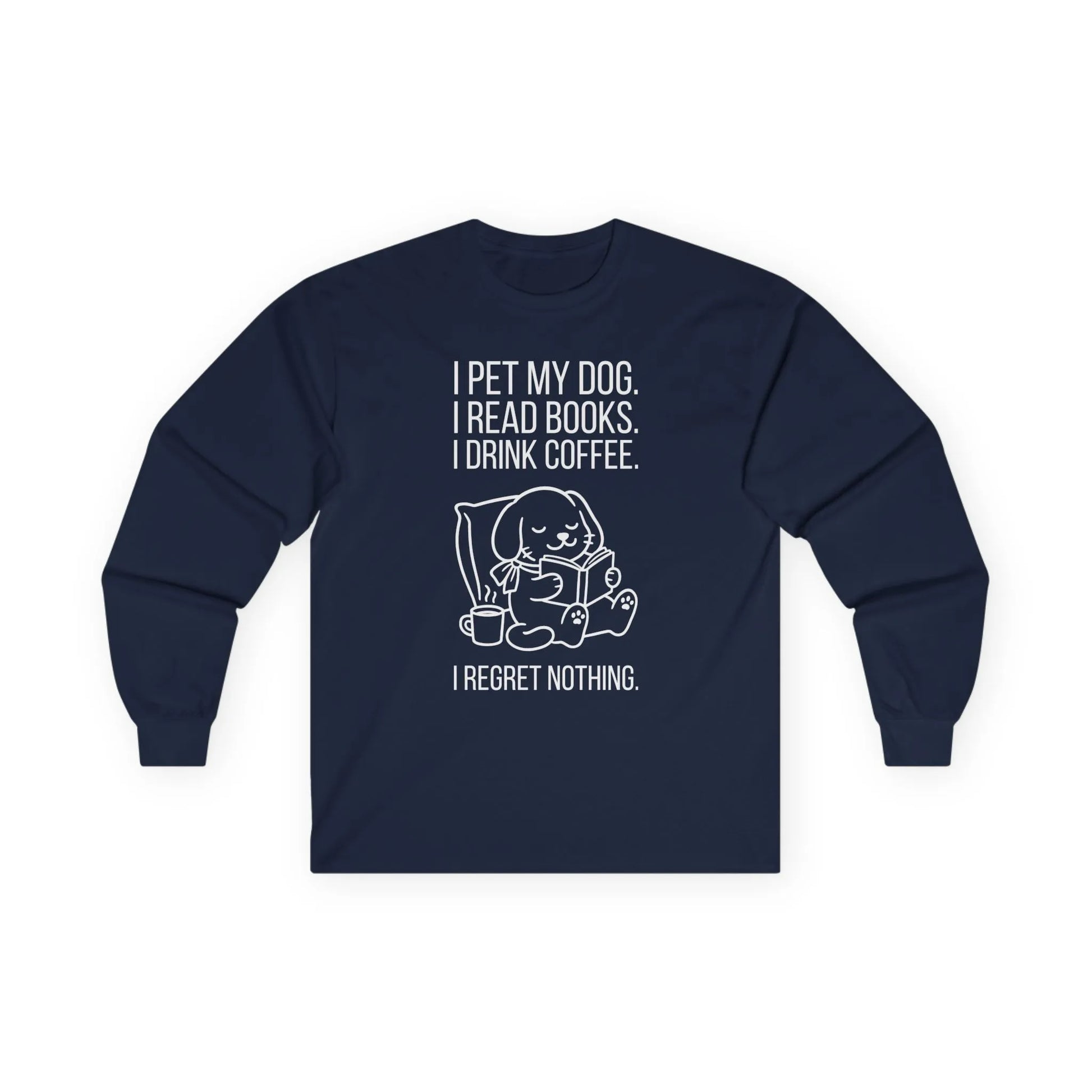 Dogs, Books & Coffee Long Sleeve featuring a cozy dog reading a book and drinking coffee with a humorous quote.
