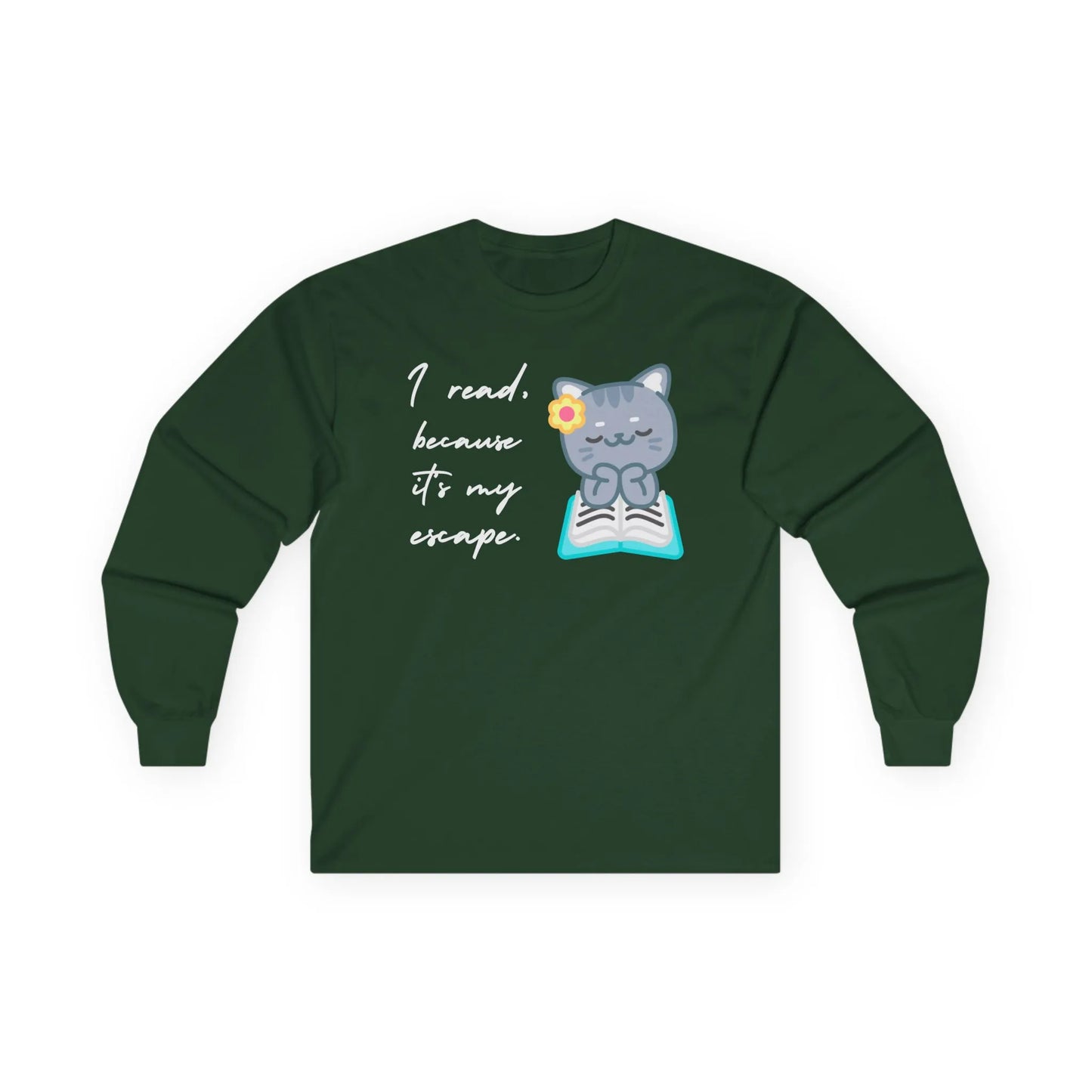 Cozy long sleeve shirt with a cat reading a book and the quote 'I read because it's my escape' for book lovers.