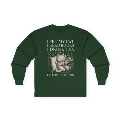 Tea, Cats & Books Long Sleeve featuring a whimsical cat illustration and text: 'I pet my cat, I read books, I drink tea, I regret nothing.' Perfect for book lovers!