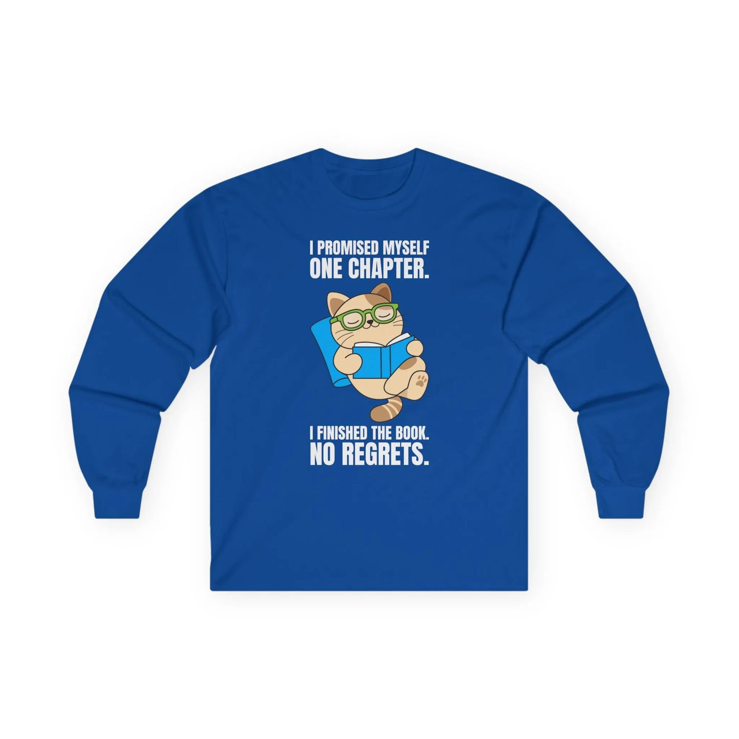 Cozy long sleeve shirt with a cat in glasses reading a book and the quote: 'I promised myself one chapter. No regrets.' Perfect for book lovers.