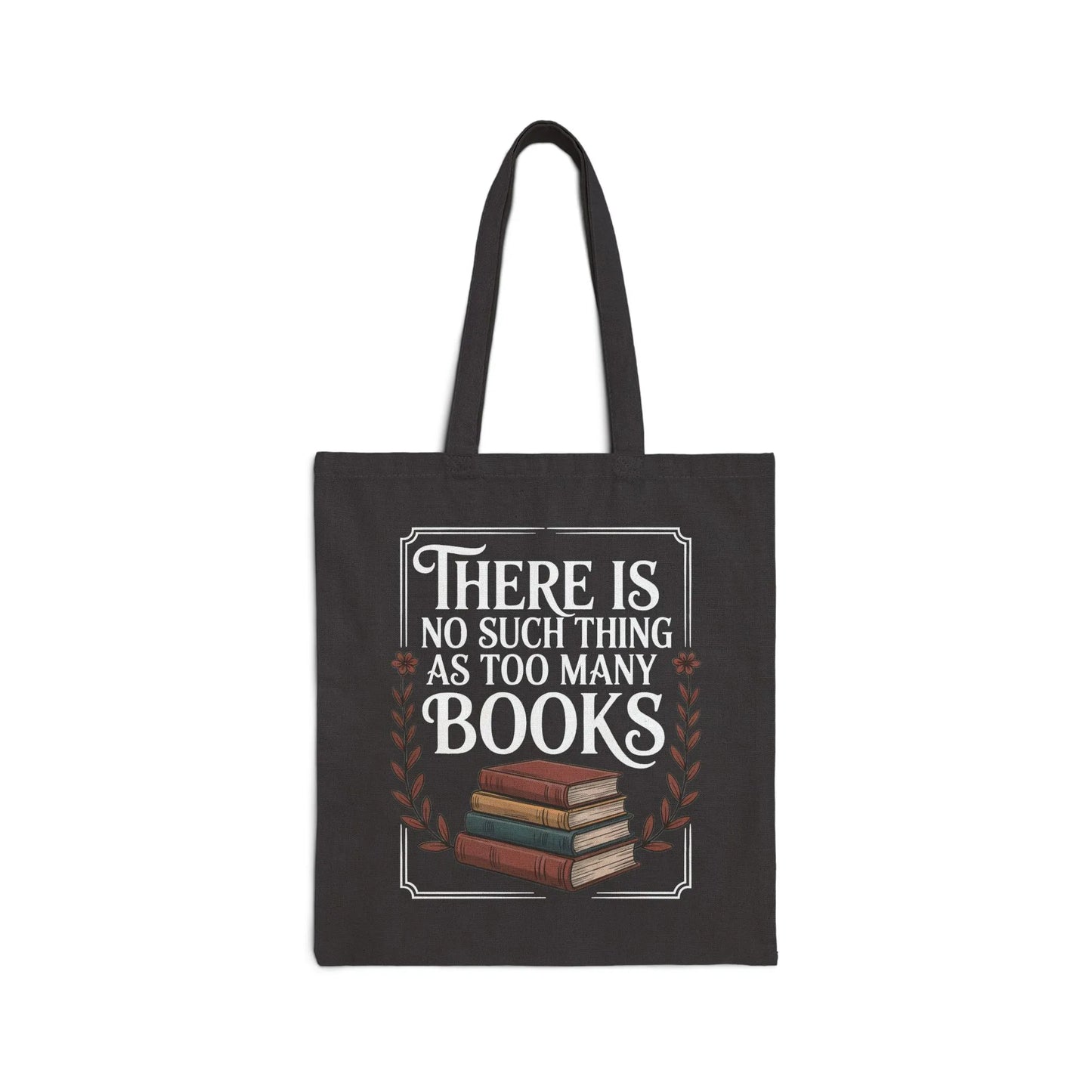 Too Many? Never. Tote Bag featuring a humorous design with books and quote about book lovers on a black canvas.