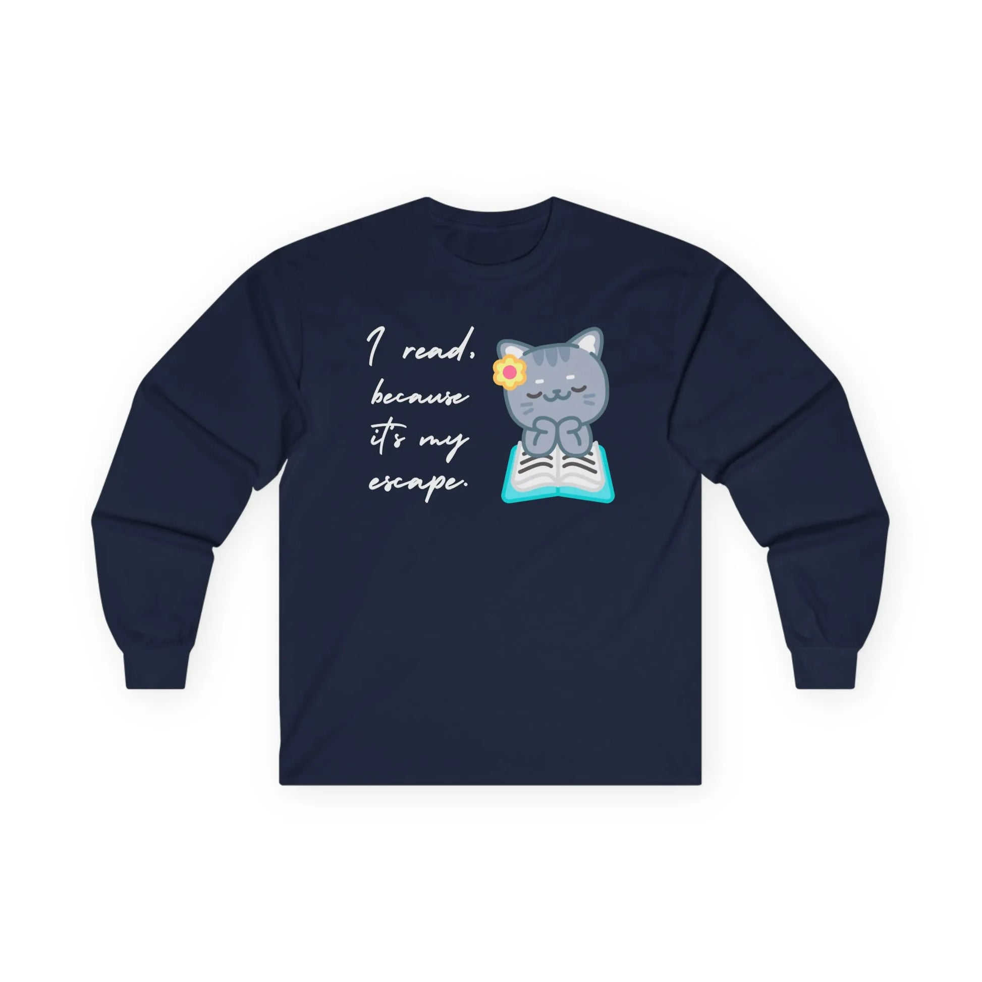 Cozy long sleeve book lover shirt featuring a cute cat with a flower reading a book & the quote 'I read because it's my escape.'