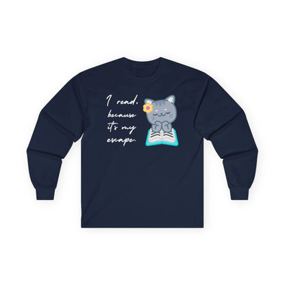 Cozy long sleeve book lover shirt featuring a cute cat with a flower reading a book & the quote 'I read because it's my escape.'