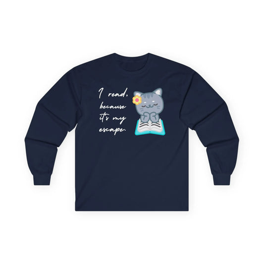 Cozy long sleeve book lover shirt featuring a cute cat with a flower reading a book & the quote 'I read because it's my escape.'