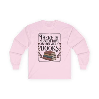 Cozy Too Many? Never. Long Sleeve shirt with stacked books and whimsical quote for book lovers, perfect gift for readers!