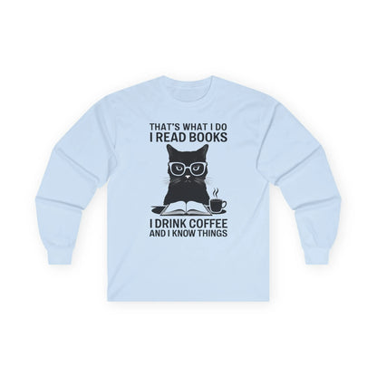 Coffee & Cat Wisdom Long Sleeve featuring a clever cat in glasses with text: 'That's What I Do: I Read Books, I Drink Coffee and I Know Things.'