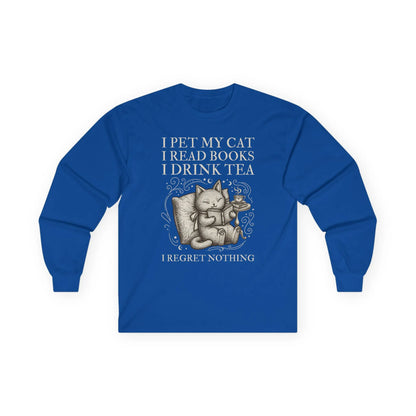 Tea, Cats & Books Long Sleeve featuring a whimsical cat reading with tea and text: "I pet my cat, I read books, I drink tea, I regret nothing".