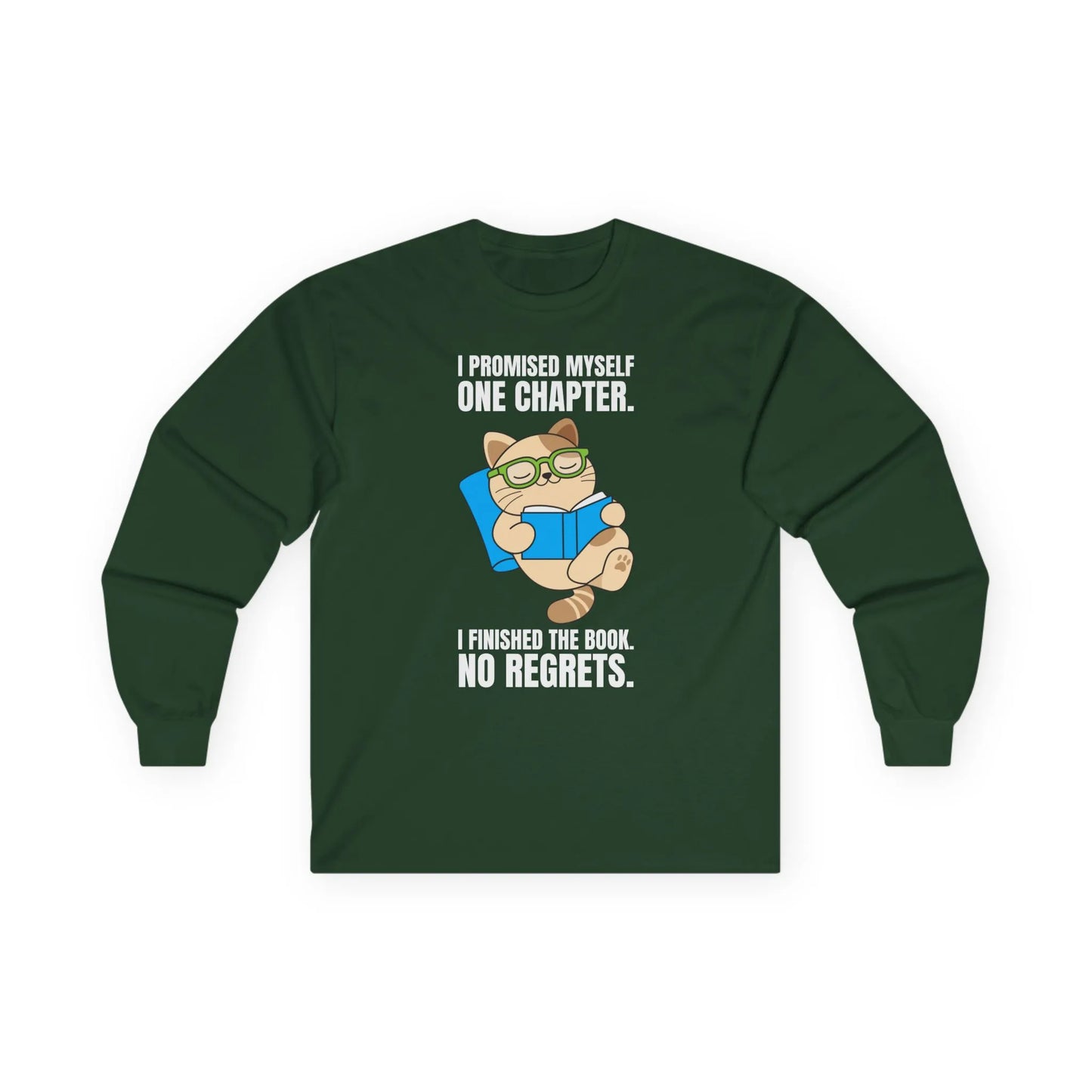 Cozy long sleeve shirt featuring a cute cat reading and the quote: 'I promised myself one chapter. I finished the book. No regrets.'