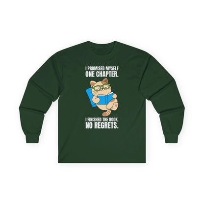 Cozy long sleeve shirt featuring a cute cat reading and the quote: 'I promised myself one chapter. I finished the book. No regrets.'
