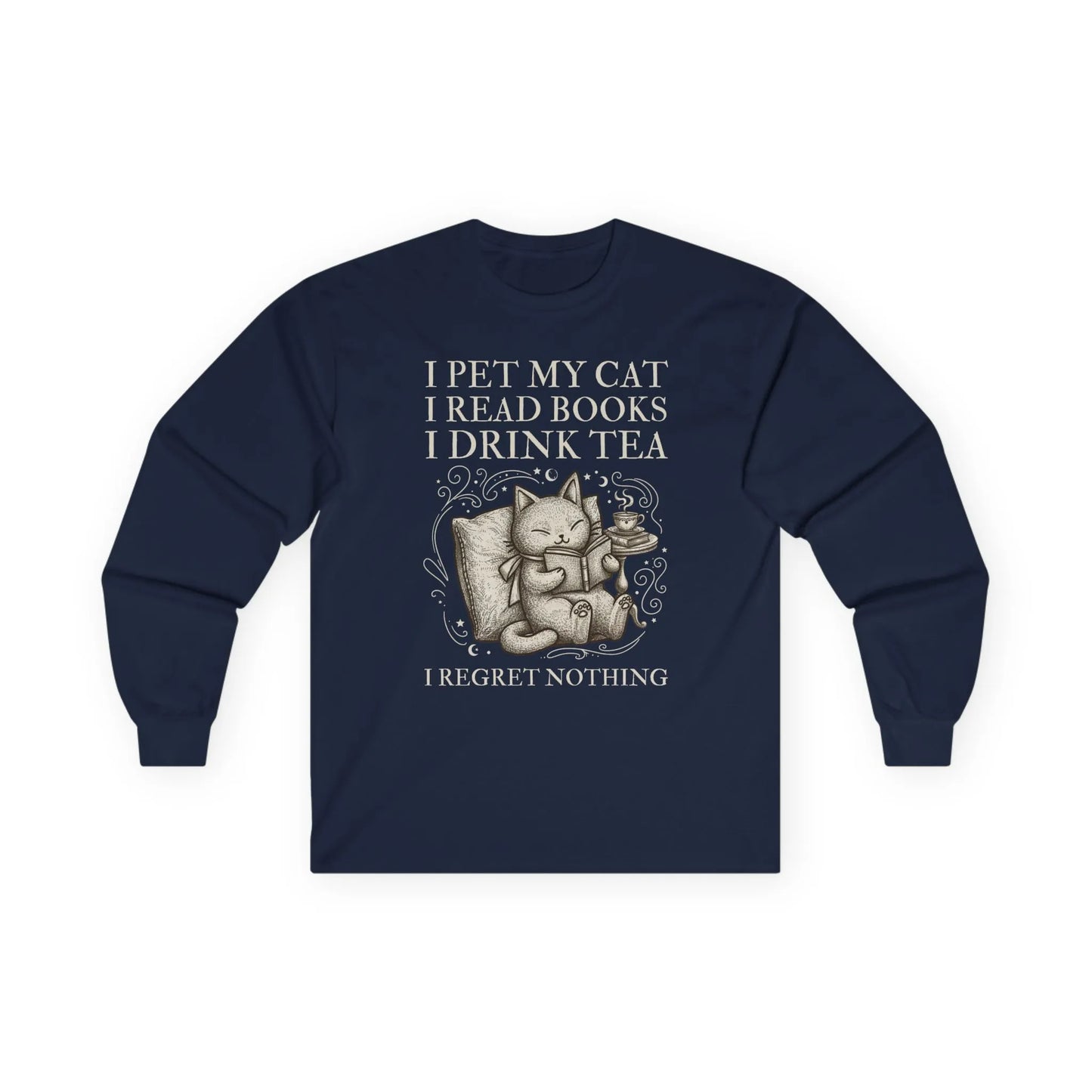 Tea, Cats & Books Long Sleeve featuring a cat with text: 'I pet my cat, I read books, I drink tea, I regret nothing.' Perfect for book lovers!