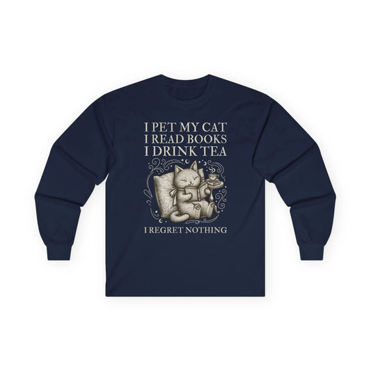 Tea, Cats & Books Long Sleeve featuring a cat with text: 'I pet my cat, I read books, I drink tea, I regret nothing.' Perfect for book lovers!