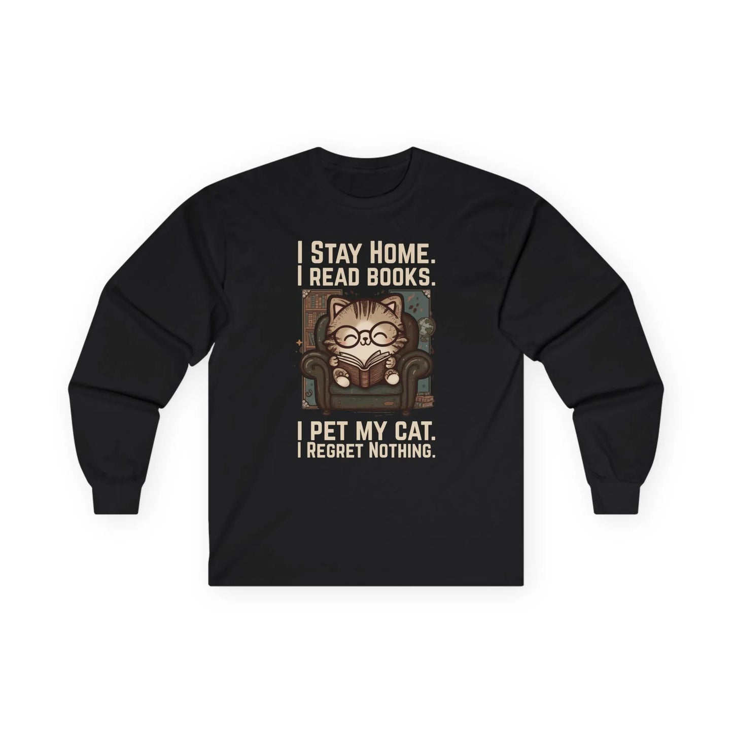 Library Cat Reader Long Sleeve featuring a cute cat on a chair with text: 'I STAY HOME. I READ BOOKS. I PET MY CAT. I REGRET NOTHING.'