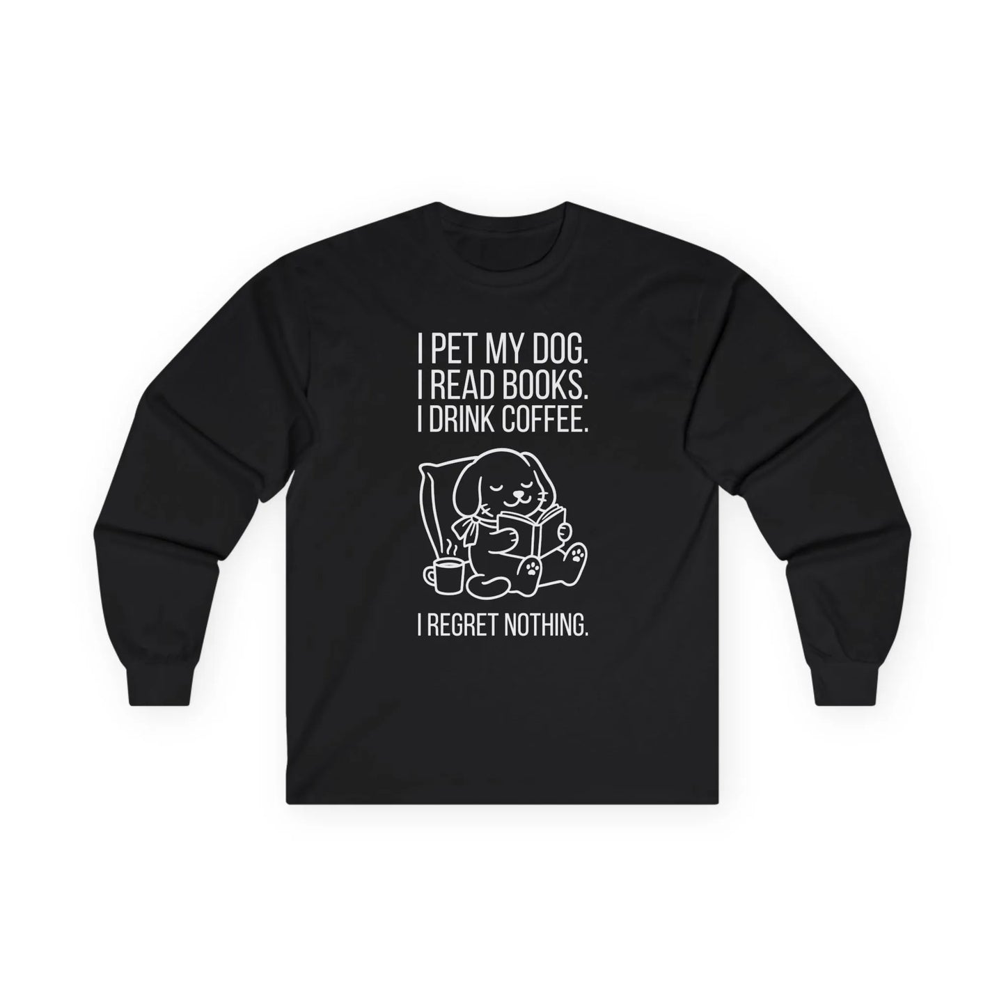 Dogs, Books & Coffee Long Sleeve featuring a cozy illustration of a dog reading and enjoying coffee with a humorous quote.