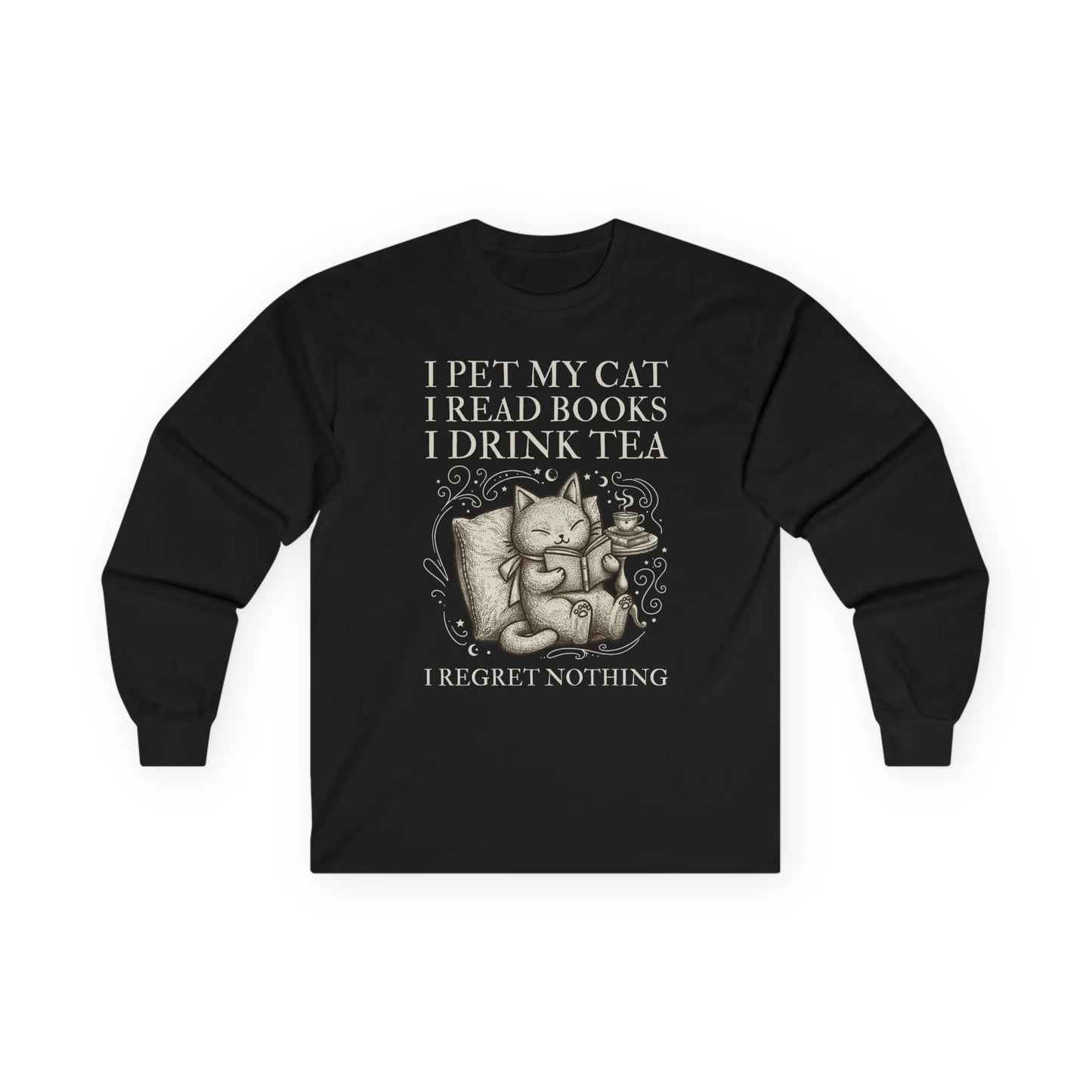 Tea, Cats & Books Long Sleeve featuring a whimsical cat illustration and the text: 'I PET MY CAT I READ BOOKS I DRINK TEA I REGRET NOTHING.'