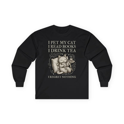 Tea, Cats & Books Long Sleeve featuring a whimsical cat illustration and the text: 'I PET MY CAT I READ BOOKS I DRINK TEA I REGRET NOTHING.'