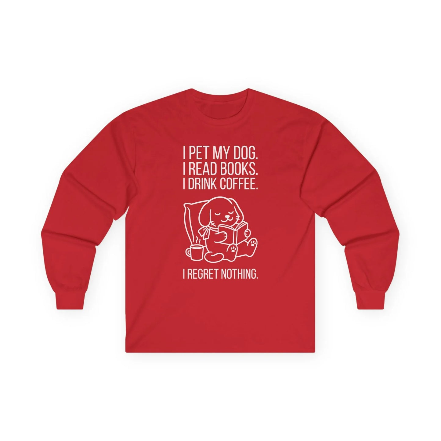 Dogs, Books & Coffee Long Sleeve - red sweatshirt with dog reading and drinking coffee, featuring humorous quote.