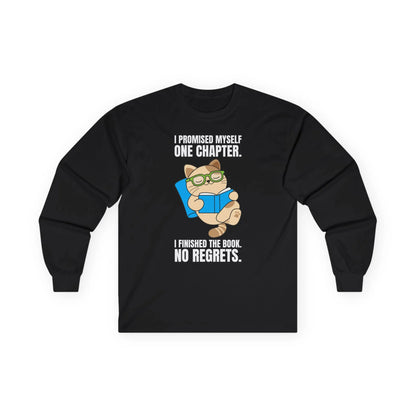 Cozy long sleeve shirt featuring a cute cat in glasses reading, with the quote: 'I promised myself one chapter. I finished the book. No regrets.'