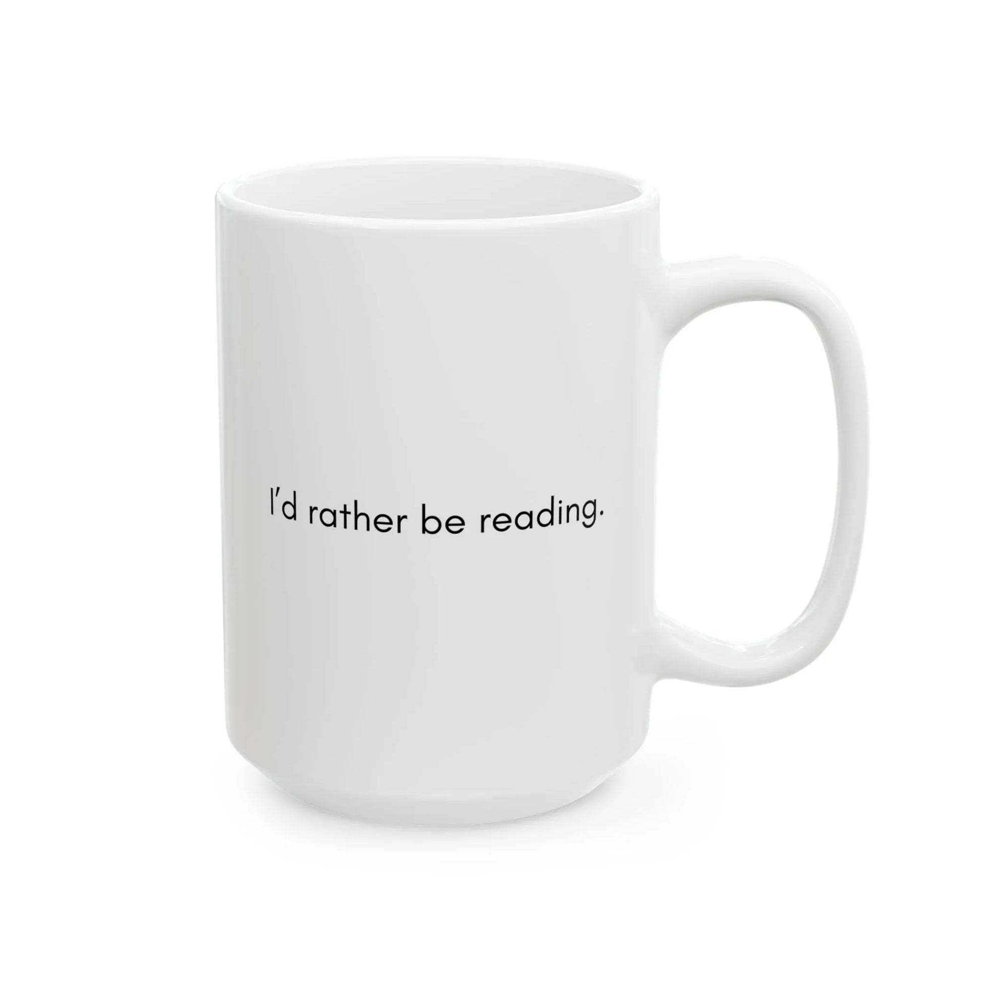 Rather Be Reading Mug featuring a minimalist design with the text 'I’d rather be reading.' Perfect for book lovers and cozy reading nooks.