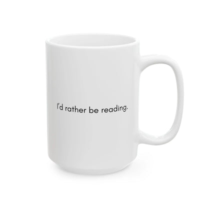 Rather Be Reading Mug featuring a minimalist design with the text 'I’d rather be reading.' Perfect for book lovers and cozy reading nooks.