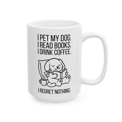 Dogs, Books & Coffee Mug featuring a cute dog illustration and text: "I pet my dog. I read books. I drink coffee. I regret nothing."