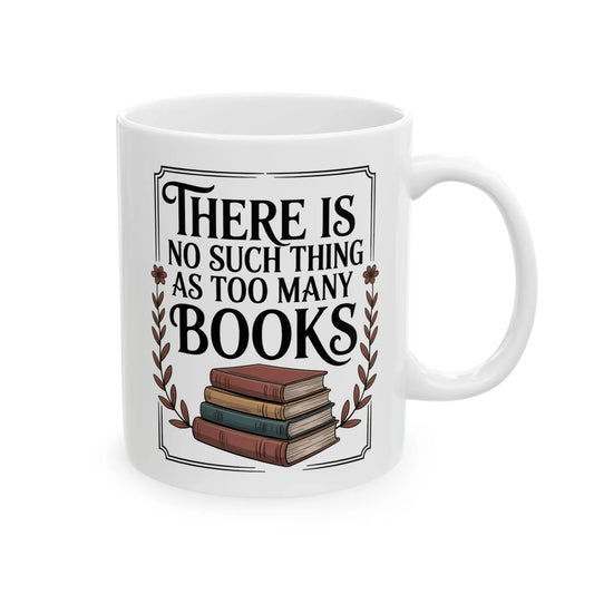 Too Many? Never. Mug featuring a quote on book love and stacked books, ideal for a cozy reading mug.