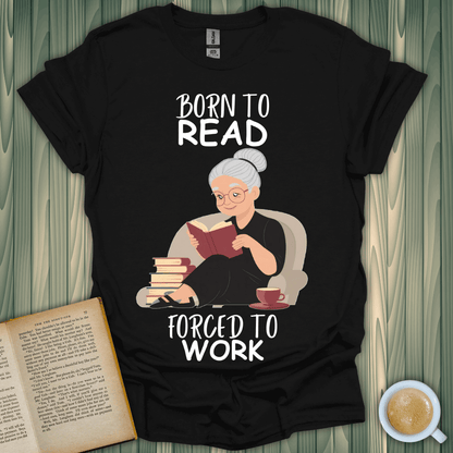 Born to Read, Forced to Work T-Shirt for book lovers featuring a cozy, reading grandma on black.