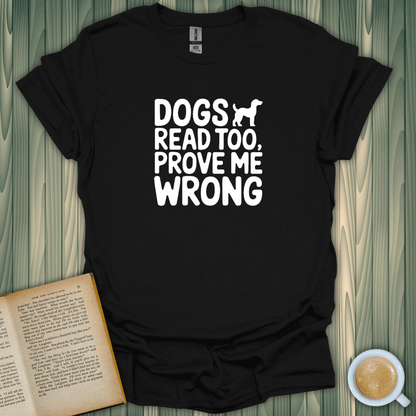 Dogs Read Too T-Shirt for book lovers, 100% cotton, unisex fit, printed and shipped in the USA.