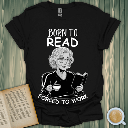 Born to Read, Forced to Work t-shirt for book lovers featuring a woman reading and sipping coffee.