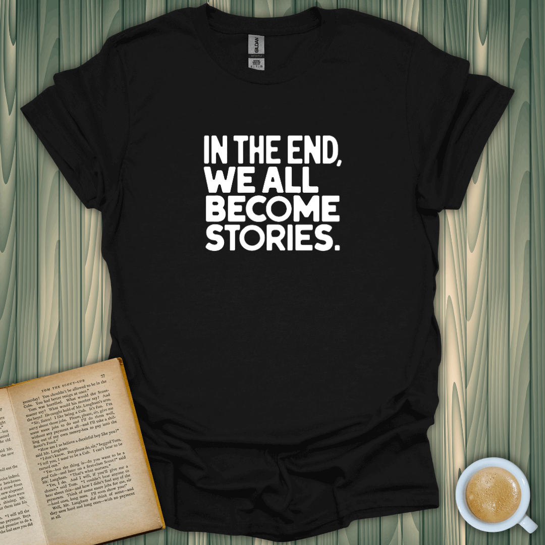 We All Become Stories T-Shirt in black, perfect for book lovers who embrace creativity and storytelling.