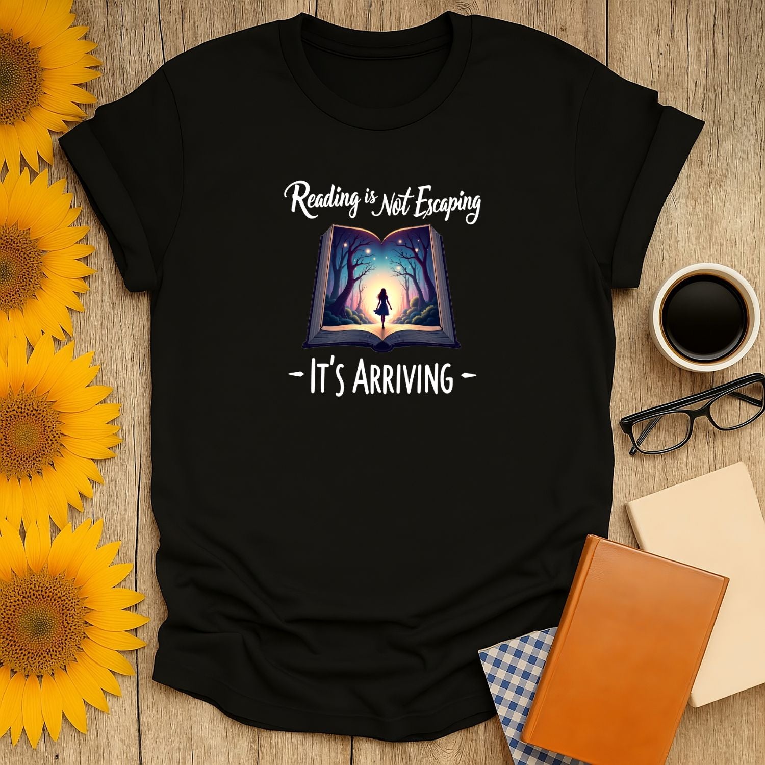 Cozy book lover shirt with whimsical art: 'Reading is Not Escaping, It's Arriving,' perfect gift for readers.