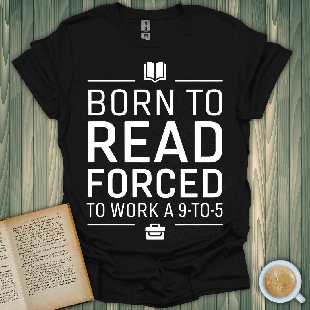 Born to Read 9-to-5 T-Shirt for book lovers, featuring premium screen print and 100% cotton comfort.