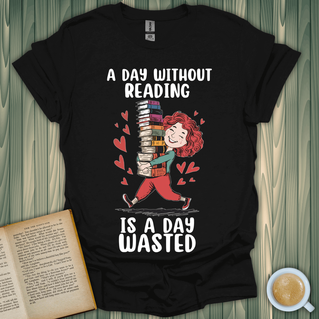 A Day Without Reading is a Day Wasted T-Shirt for book lovers, featuring a cheerful design and vibrant colors.