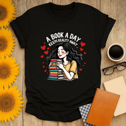 Funny reading tee featuring a woman with stacked books, saying "A Book A Day Keeps Reality Away"—perfect for cat and coffee lovers.