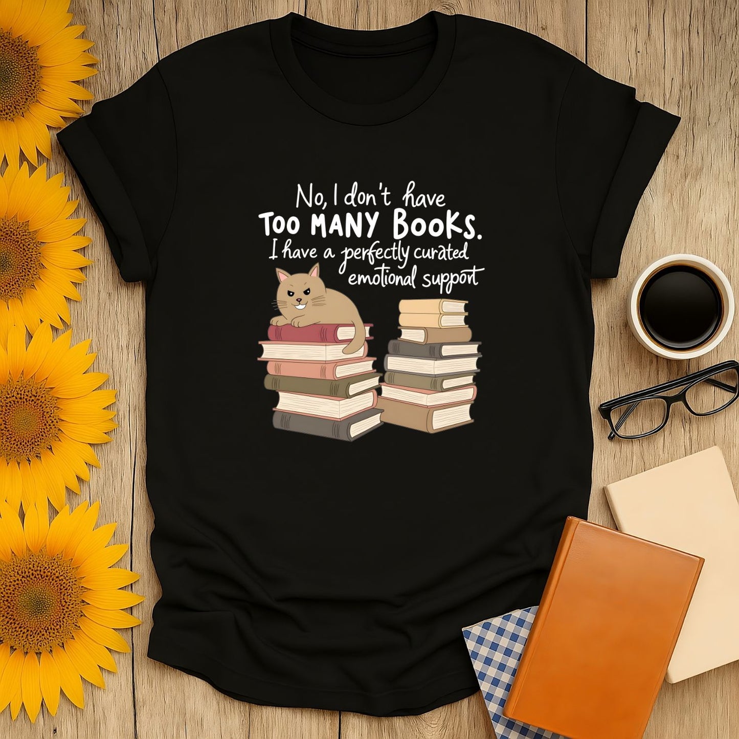 Funny reading tee featuring a cat with books and text: "No, I don't have too many books. I have emotional support."