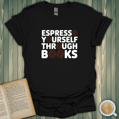 Espresso Yourself Through Books T-Shirt for book lovers, featuring a fun coffee and book-themed design on a black shirt.