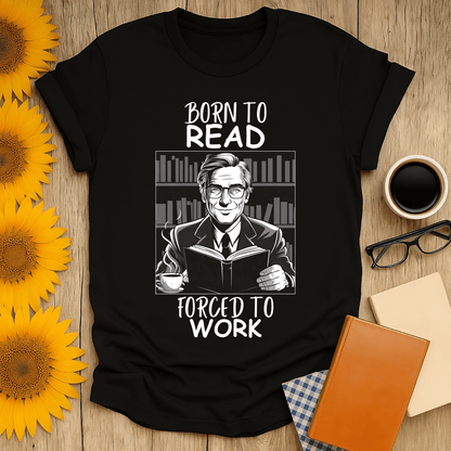 Born to Read, Forced to Work T-Shirt for book lovers, featuring a funny design printed on 100% ring-spun cotton.