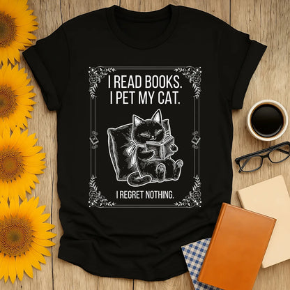 Read. Pet. No Regrets. T-Shirt featuring a cozy black cat reading a book, with a humorous illustration perfect for cat lovers and bookworms.